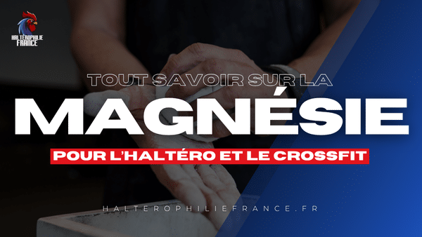 Tout ce que vous devez savoir sur la magnésie pour l’haltérophilie et le CrossFit